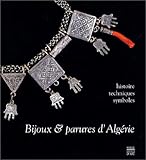 Bijoux & parures d' Algérie histoire techniques symboles by