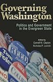 Governing Washington: Politics and Government in the Evergreen State