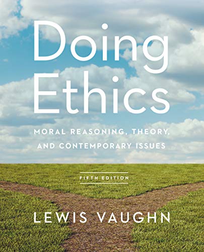 Doing Ethics: Moral Reasoning, Theory, and Contemporary Issues (Fifth Edition) - //medicalbooks.filipinodoctors.org