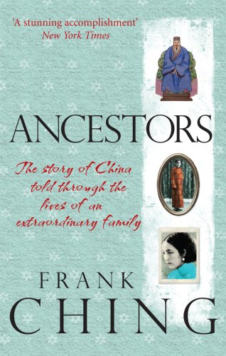 Ancestors: The story of China told through the lives of an extraordinary family by Frank Ching