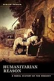 Humanitarian Reason: A Moral History of the Present
