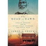 The Road to Dawn: Josiah Henson and the Story That Sparked the Civil War