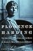 Florence Harding: The First Lady, the Jazz Age, and the Death of America's Most Scandalous President by 