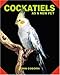 Cockatiels As a New Pet by John Coborn