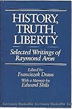 History, Truth, Liberty: Selected Writings of Raymond Aron
