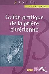 Guide pratique de la prière chrétienne