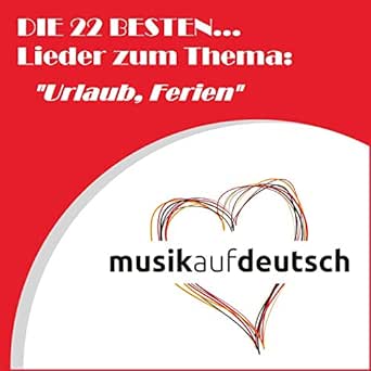 Die 22 Besten Lieder Zum Thema Urlaub Ferien Musik Auf