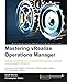 Mastering vRealize Operations Manager