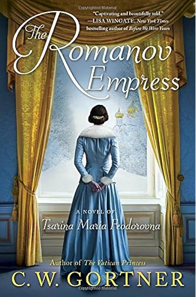 Amazon.com: The Romanov Empress: A Novel of Tsarina Maria Feodorovna (9780425286166): Gortner, C. W.: Books