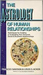 Astrology Of Human Relationships Techniques For Guiding