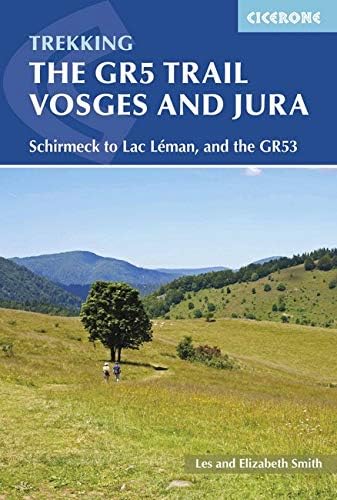 The GR5 Trail - Vosges and Jura: Schirmeck to Lac Léman, and the GR53 (Cicerone Guides)