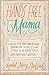 Hands Free Mama: A Guide to Putting Down the Phone, Burning the To-Do List, and Letting Go of Perfection to Grasp What Really Matters!