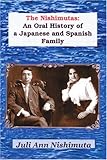 The Nishimutas: An Oral History of a Japanese and Spanish Family by