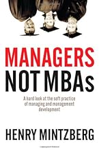 Managers Not MBAs: A Hard Look at the Soft Practice of Managing and Management Development