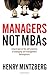 Managers Not MBAs: A Hard Look at the Soft Practice of Managing and Management Development - Book by Henry Mintzberg