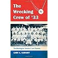 The Wrecking Crew of '33: The Washington Senators' Last Pennant