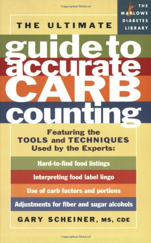 The Ultimate Guide to Accurate Carb Counting: Featuring the Tools and Techniques Used by the Experts (Marlowe Diabetes Library)