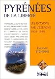 Pyrénées de la liberté. Les évasions par l'Espagne by 