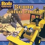 Image de Scoop salva el día (Scoop Saves the Day) (Bob el Constructor) (Spanish Edition)