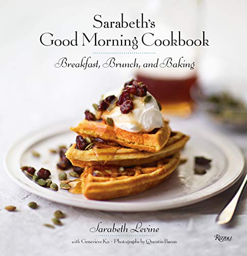 Sarabeth's Good Morning Cookbook: Breakfast, Brunch, and Baking (Best Bacon Dessert Recipes)