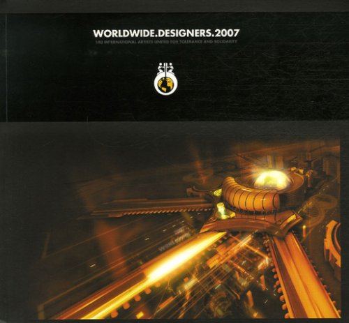 Worldwide Designers 2007 : 140 Artistes unis par leurs différences pour la tolérance et la sol by Nicolas Andre (Paperback)