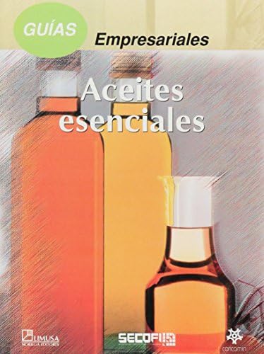 Guias empresariales/Business Guides: Aceites esenciales/Essential Oils (Spanish) Paperback – 1 Jan 2002