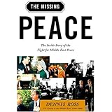 The Missing Peace: The Inside Story of the Fight for Middle East Peace