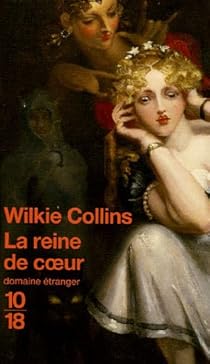 La reine de coeur - William Wilkie Collins - Babelio