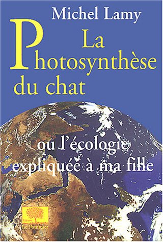 La  photosynthèse du chat ou L'écologie expliquée à ma fille