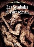 Les symboles de l'art roman (La pierre philosophale) (French Edition) by