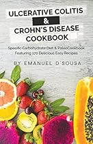Ulcerative Colitis & Crohn's Disease Cookbook: Specific Carbohydrate Diet & Paleo Cookbook Featuring 170 Delicious Easy Recipes