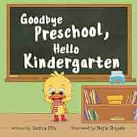 Goodbye Preschool Hello Kindergarten A Children S Book About Going To Kindergarten Being Brave And Calming Anxiety Kindle Edition By Ellis Sonica Shojaie Nejla Children Kindle Ebooks Amazon Com