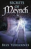 Secrets of Meynch (Adventures in Meynch) by Bezi Yohannes
