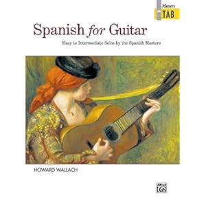 Spanish for guitar guitare: Easy to Intermediate Solos by the Spanish Masters