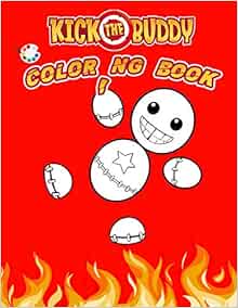 Kick The Buddy Coloring Book: 50+ Coloring Pages. Exclusive Artistic Illustrations for Fans of ...