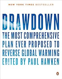 Drawdown: The Most Comprehensive Plan Ever Proposed to Reverse Global Warming