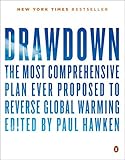 Drawdown: The Most Comprehensive Plan Ever Proposed to Reverse Global Warming