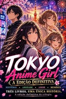 Livro Tokyo Anime Girl – Edição Completa: A Trilogia Completa das Quatro Estações — Mistério, Romance, Cultura Japonesa, Anime e uma aventura inesquecível entre ... Japão (Genji Monogatari Portuguese Livro 5)