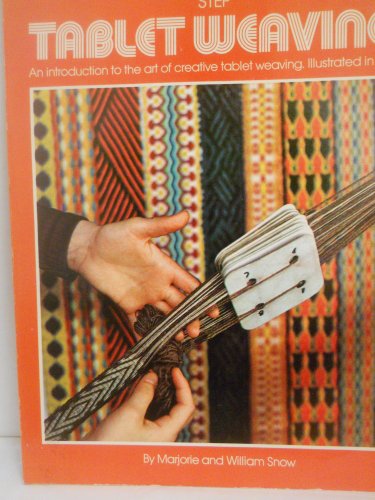 Step by Step Tablet Weaving: an Introduction to the Art of Creative Tablet Weaving [Illustrated in c by Marjorie Snow, William Snow (Paperback)
