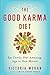 The Good Karma Diet: Eat Gently, Feel Amazing, Age in Slow Motion by Victoria Moran