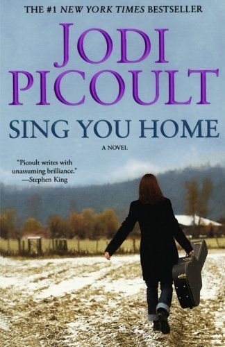 Sing You Home 1st (first) Edition by Picoult, Jodi published by Atria Books (2011)