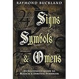 Signs, Symbols & Omens: An Illustrated Guide to Magical & Spiritual Symbolism