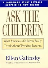 Ask the Children: What America's Children Really Think About Working Parents