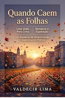 Livro Quando Caem as Folhas: Uma Visão Para Cima Romance e Superação Um Romance de Determinação e Esperança em Pelotas