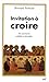 Invitation à croire : Tome 2, Des sacrements crédibles et désirables by