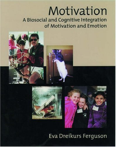 Motivation: A Biosocial and Cognitive Integration of Motivation and Emotion Motivation: A Biosocial and Cognitive Integration of Motivation and Emotion