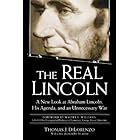 The Real Lincoln: A New Look at Abraham Lincoln, His Agenda, and an Unnecessary War