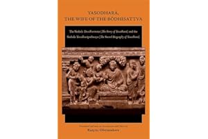 Yasodhara, the Wife of the Bodhisattva: The Sinhala Yasodharavata (The Story of Yasodhara) and the Sinhala Yasodharapadanaya (The Sacred Biography of Yasodhara)