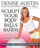 Sculpt Your Body with Balls and Bands: Shed Pounds and Get Firm in 12 Minutes a Day (With Your 3-Wee by 