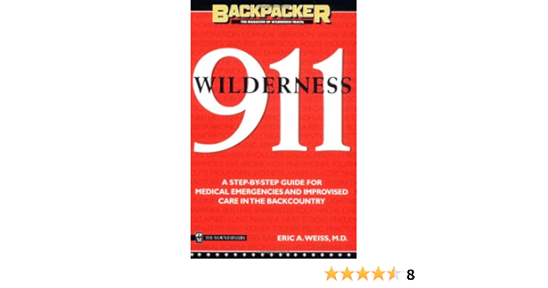 Wilderness 911 Backpacker Magazine Weiss Eric Amazon Com Books